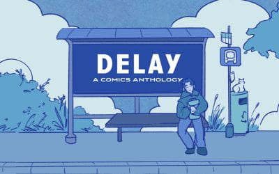 DELAY: A COMICS ANTHOLOGY – OPEN CALL