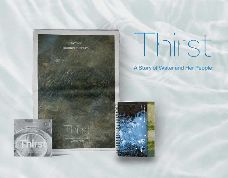 Thirst: A Story of Water and Her people at NTU ADM Portfolio