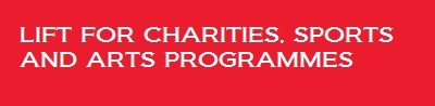 Lift for charities, sports and arts programmes