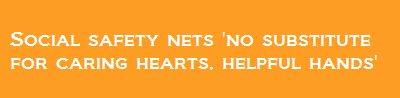 Social safety net – no substitute for caring hearts helpful hands