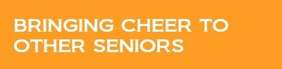 Bringing cheer to other seniors