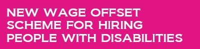 New wage offset scheme for hiring people with disabilities