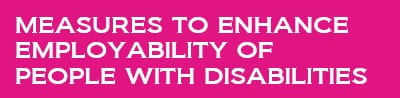 Measures to enhance employability of people with disabilities