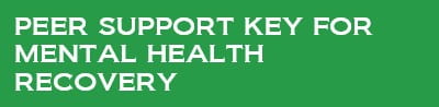 Peer support key for mental health recovery