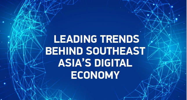 Leading Trends Behind Southeast Asia’s Digital Economy
