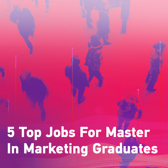 5 Top Jobs For Master In Marketing Graduates