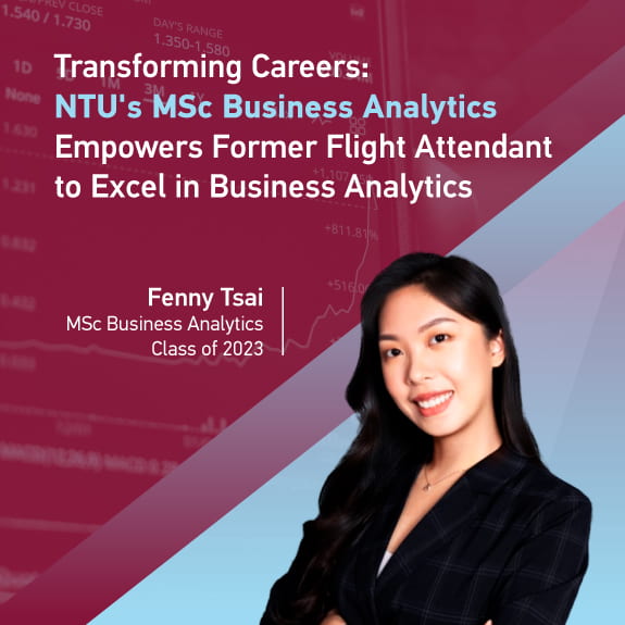 Transforming Careers: NTU’s MSc Business Analytics Empowers Former Flight Attendant to Excel in Business Analytics